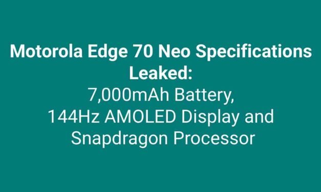 Motorola Edge 70 Neo Specifications Leaked: 7,000mAh Battery, 144Hz AMOLED Display and Snapdragon Processor